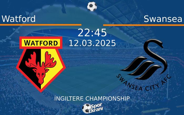 12 Mart 2025 Watford vs Swansea maçı Hangi Kanalda Saat Kaçta Yayınlanacak? 12 Mart 2025 Watford vs Swansea maçı Hangi Kanalda Saat Kaçta Yayınlanacak?
