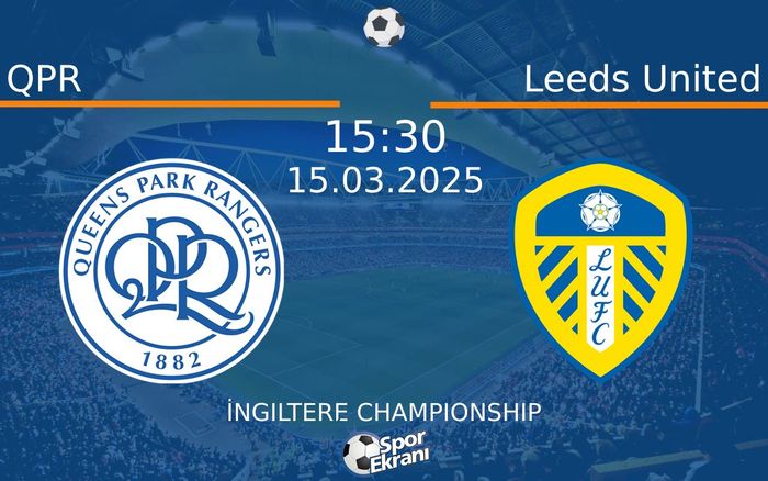15 Mart 2025 QPR vs Leeds United maçı Hangi Kanalda Saat Kaçta Yayınlanacak? 15 Mart 2025 QPR vs Leeds United maçı Hangi Kanalda Saat Kaçta Yayınlanacak?