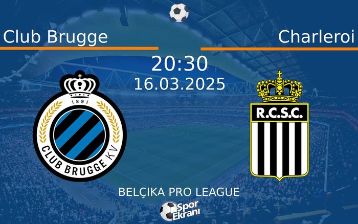 16 Mart 2025 Club Brugge vs Charleroi maçı Hangi Kanalda Saat Kaçta Yayınlanacak? 16 Mart 2025 Club Brugge vs Charleroi maçı Hangi Kanalda Saat Kaçta Yayınlanacak?