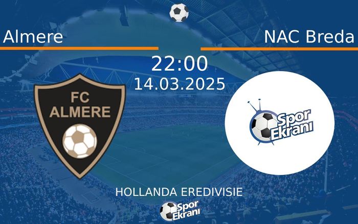 14 Mart 2025 Almere vs NAC Breda maçı Hangi Kanalda Saat Kaçta Yayınlanacak? 14 Mart 2025 Almere vs NAC Breda maçı Hangi Kanalda Saat Kaçta Yayınlanacak?