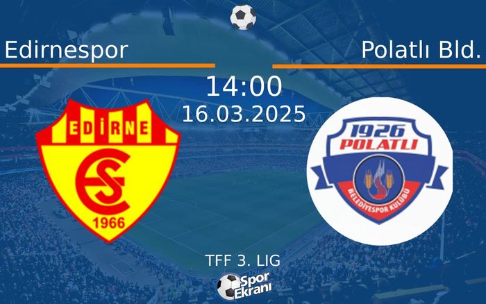 16 Mart 2025 Edirnespor vs Polatlı Bld. maçı Hangi Kanalda Saat Kaçta Yayınlanacak? 16 Mart 2025 Edirnespor vs Polatlı Bld. maçı Hangi Kanalda Saat Kaçta Yayınlanacak?