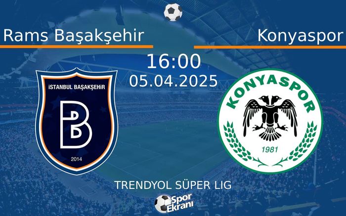05 Nisan 2025 Rams Başakşehir vs Konyaspor maçı Hangi Kanalda Saat Kaçta Yayınlanacak? 05 Nisan 2025 Rams Başakşehir vs Konyaspor maçı Hangi Kanalda Saat Kaçta Yayınlanacak?
