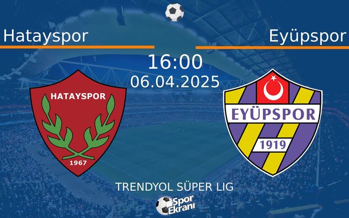 06 Nisan 2025 Hatayspor vs Eyüpspor maçı Hangi Kanalda Saat Kaçta Yayınlanacak? 06 Nisan 2025 Hatayspor vs Eyüpspor maçı Hangi Kanalda Saat Kaçta Yayınlanacak?