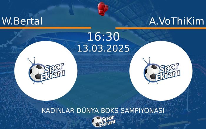 13 Mart 2025 W.Bertal vs A.VoThiKim maçı Hangi Kanalda Saat Kaçta Yayınlanacak? 13 Mart 2025 W.Bertal vs A.VoThiKim maçı Hangi Kanalda Saat Kaçta Yayınlanacak?