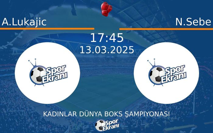 13 Mart 2025 A.Lukajic vs N.Sebe maçı Hangi Kanalda Saat Kaçta Yayınlanacak? 13 Mart 2025 A.Lukajic vs N.Sebe maçı Hangi Kanalda Saat Kaçta Yayınlanacak?