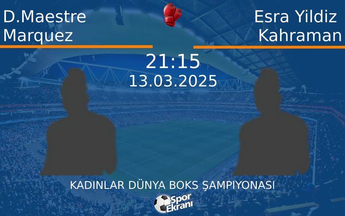 13 Mart 2025 D.Maestre Marquez vs Esra Yildiz Kahraman maçı Hangi Kanalda Saat Kaçta Yayınlanacak? 13 Mart 2025 D.Maestre Marquez vs Esra Yildiz Kahraman maçı Hangi Kanalda Saat Kaçta Yayınlanacak?