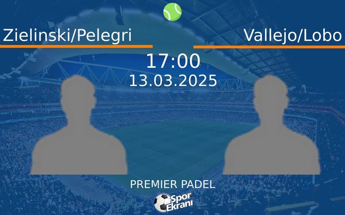 13 Mart 2025 Zielinski/Pelegri vs Vallejo/Lobo maçı Hangi Kanalda Saat Kaçta Yayınlanacak? 13 Mart 2025 Zielinski/Pelegri vs Vallejo/Lobo maçı Hangi Kanalda Saat Kaçta Yayınlanacak?