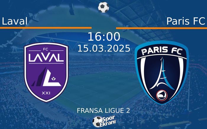 15 Mart 2025 Laval vs Paris FC maçı Hangi Kanalda Saat Kaçta Yayınlanacak? 15 Mart 2025 Laval vs Paris FC maçı Hangi Kanalda Saat Kaçta Yayınlanacak?