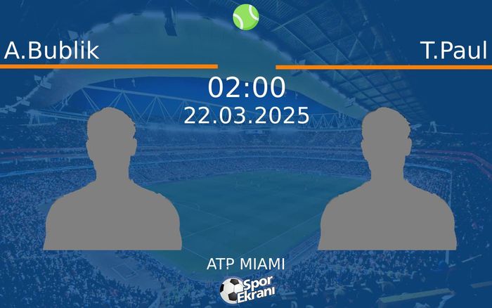 22 Mart 2025 A.Bublik vs T.Paul maçı Hangi Kanalda Saat Kaçta Yayınlanacak?
