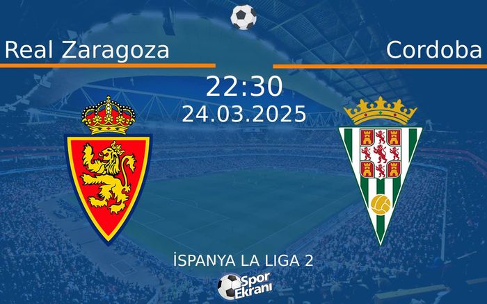 24 Mart 2025 Real Zaragoza vs Cordoba maçı Hangi Kanalda Saat Kaçta Yayınlanacak?