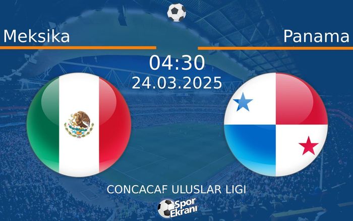 24 Mart 2025 Meksika vs Panama maçı Hangi Kanalda Saat Kaçta Yayınlanacak?