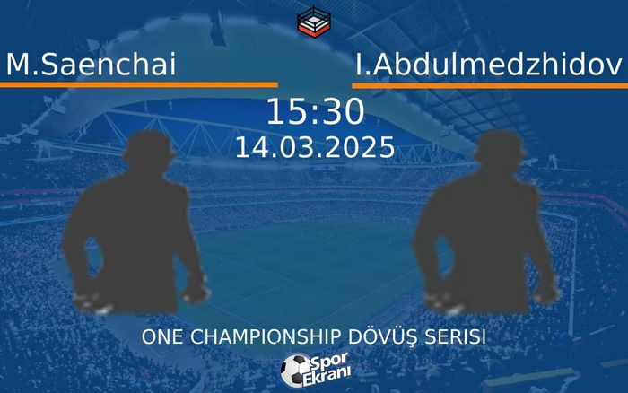 14 Mart 2025 M.Saenchai vs I.Abdulmedzhidov maçı Hangi Kanalda Saat Kaçta Yayınlanacak? 14 Mart 2025 M.Saenchai vs I.Abdulmedzhidov maçı Hangi Kanalda Saat Kaçta Yayınlanacak?