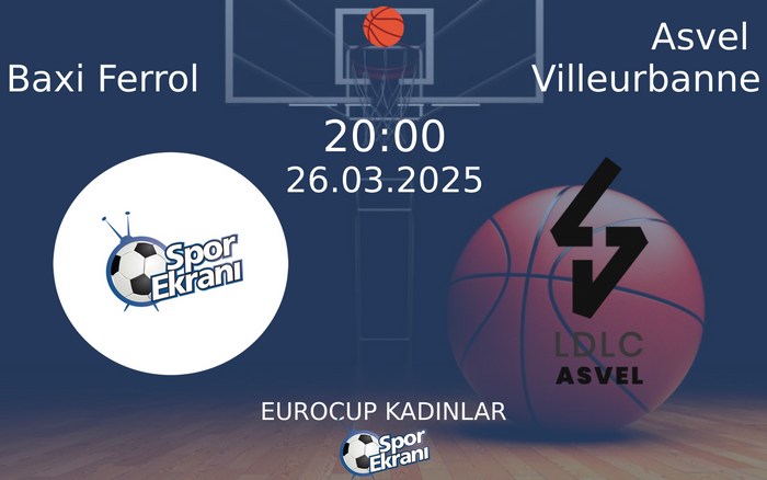 26 Mart 2025 Baxi Ferrol vs Asvel Villeurbanne maçı Hangi Kanalda Saat Kaçta Yayınlanacak? 26 Mart 2025 Baxi Ferrol vs Asvel Villeurbanne maçı Hangi Kanalda Saat Kaçta Yayınlanacak?