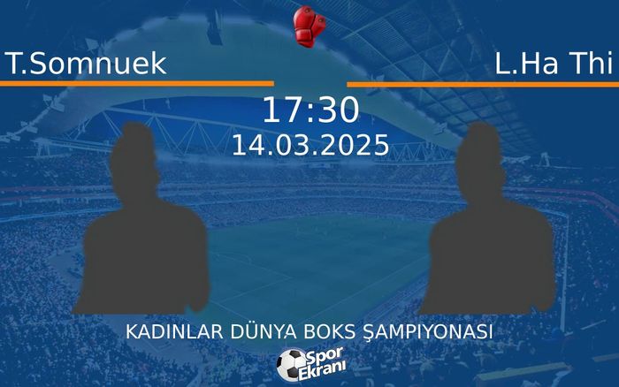 14 Mart 2025 T.Somnuek vs L.Ha Thi maçı Hangi Kanalda Saat Kaçta Yayınlanacak? 14 Mart 2025 T.Somnuek vs L.Ha Thi maçı Hangi Kanalda Saat Kaçta Yayınlanacak?