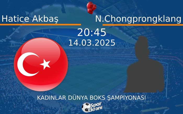14 Mart 2025 Hatice Akbaş vs N.Chongprongklang maçı Hangi Kanalda Saat Kaçta Yayınlanacak? 14 Mart 2025 Hatice Akbaş vs N.Chongprongklang maçı Hangi Kanalda Saat Kaçta Yayınlanacak?