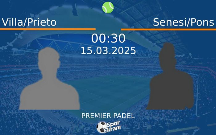 15 Mart 2025 Villa/Prieto vs Senesi/Pons maçı Hangi Kanalda Saat Kaçta Yayınlanacak? 15 Mart 2025 Villa/Prieto vs Senesi/Pons maçı Hangi Kanalda Saat Kaçta Yayınlanacak?