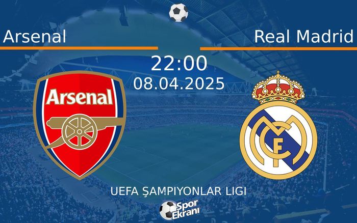 08 Nisan 2025 Arsenal vs Real Madrid maçı Hangi Kanalda Saat Kaçta Yayınlanacak? 08 Nisan 2025 Arsenal vs Real Madrid maçı Hangi Kanalda Saat Kaçta Yayınlanacak?