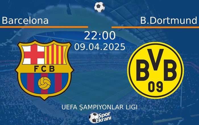 09 Nisan 2025 Barcelona vs B.Dortmund maçı Hangi Kanalda Saat Kaçta Yayınlanacak? 09 Nisan 2025 Barcelona vs B.Dortmund maçı Hangi Kanalda Saat Kaçta Yayınlanacak?
