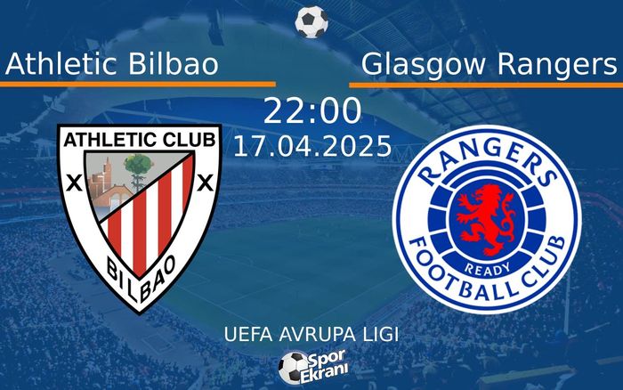 17 Nisan 2025 Athletic Bilbao vs Glasgow Rangers maçı Hangi Kanalda Saat Kaçta Yayınlanacak? 17 Nisan 2025 Athletic Bilbao vs Glasgow Rangers maçı Hangi Kanalda Saat Kaçta Yayınlanacak?