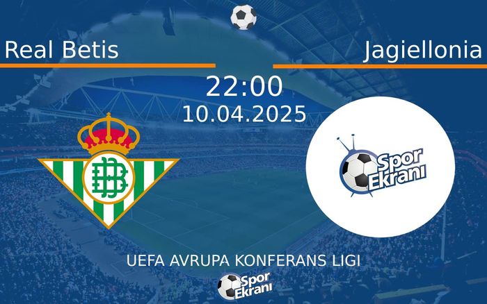 10 Nisan 2025 Real Betis vs Jagiellonia maçı Hangi Kanalda Saat Kaçta Yayınlanacak? 10 Nisan 2025 Real Betis vs Jagiellonia maçı Hangi Kanalda Saat Kaçta Yayınlanacak?