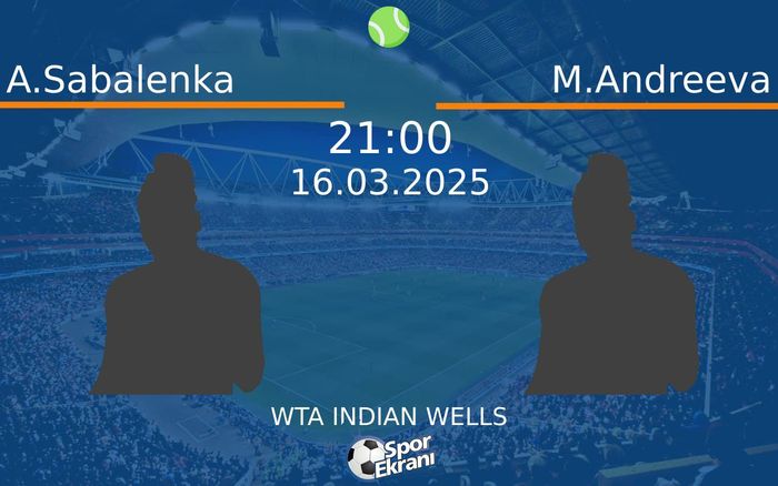 16 Mart 2025 A.Sabalenka vs M.Andreeva maçı Hangi Kanalda Saat Kaçta Yayınlanacak? 16 Mart 2025 A.Sabalenka vs M.Andreeva maçı Hangi Kanalda Saat Kaçta Yayınlanacak?