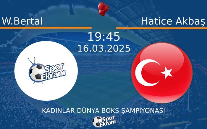 16 Mart 2025 W.Bertal vs Hatice Akbaş maçı Hangi Kanalda Saat Kaçta Yayınlanacak? 16 Mart 2025 W.Bertal vs Hatice Akbaş maçı Hangi Kanalda Saat Kaçta Yayınlanacak?