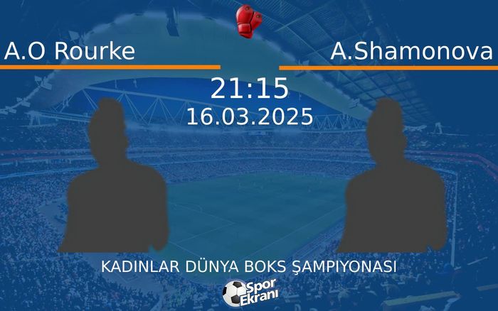 16 Mart 2025 A.O Rourke vs A.Shamonova maçı Hangi Kanalda Saat Kaçta Yayınlanacak? 16 Mart 2025 A.O Rourke vs A.Shamonova maçı Hangi Kanalda Saat Kaçta Yayınlanacak?