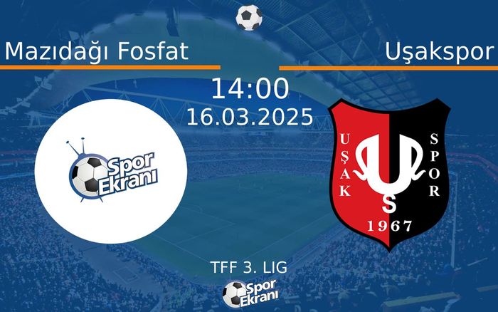 16 Mart 2025 Mazıdağı Fosfat vs Uşakspor maçı Hangi Kanalda Saat Kaçta Yayınlanacak? 16 Mart 2025 Mazıdağı Fosfat vs Uşakspor maçı Hangi Kanalda Saat Kaçta Yayınlanacak?