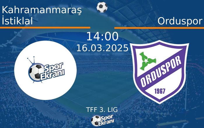 16 Mart 2025 Kahramanmaraş İstiklal vs Orduspor maçı Hangi Kanalda Saat Kaçta Yayınlanacak? 16 Mart 2025 Kahramanmaraş İstiklal vs Orduspor maçı Hangi Kanalda Saat Kaçta Yayınlanacak?
