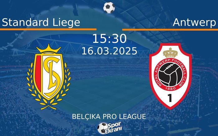 16 Mart 2025 Standard Liege vs Antwerp maçı Hangi Kanalda Saat Kaçta Yayınlanacak? 16 Mart 2025 Standard Liege vs Antwerp maçı Hangi Kanalda Saat Kaçta Yayınlanacak?