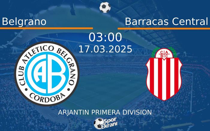 17 Mart 2025 Belgrano vs Barracas Central maçı Hangi Kanalda Saat Kaçta Yayınlanacak? 17 Mart 2025 Belgrano vs Barracas Central maçı Hangi Kanalda Saat Kaçta Yayınlanacak?