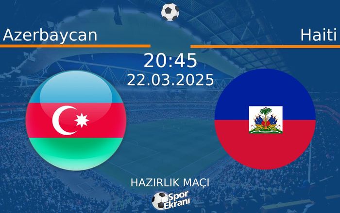 22 Mart 2025 Azerbaycan vs Haiti maçı Hangi Kanalda Saat Kaçta Yayınlanacak? 22 Mart 2025 Azerbaycan vs Haiti maçı Hangi Kanalda Saat Kaçta Yayınlanacak?