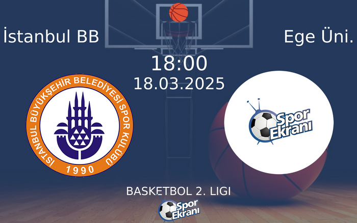 18 Mart 2025 İstanbul BB vs Ege Üni. maçı Hangi Kanalda Saat Kaçta Yayınlanacak? 18 Mart 2025 İstanbul BB vs Ege Üni. maçı Hangi Kanalda Saat Kaçta Yayınlanacak?