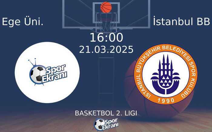 21 Mart 2025 Ege Üni. vs İstanbul BB maçı Hangi Kanalda Saat Kaçta Yayınlanacak? 21 Mart 2025 Ege Üni. vs İstanbul BB maçı Hangi Kanalda Saat Kaçta Yayınlanacak?