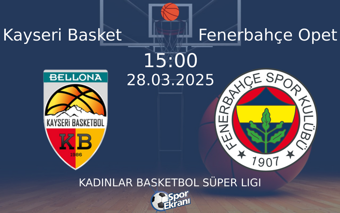 28 Mart 2025 Kayseri Basket vs Fenerbahçe Opet maçı Hangi Kanalda Saat Kaçta Yayınlanacak? 28 Mart 2025 Kayseri Basket vs Fenerbahçe Opet maçı Hangi Kanalda Saat Kaçta Yayınlanacak?