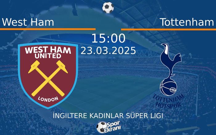 23 Mart 2025 West Ham vs Tottenham maçı Hangi Kanalda Saat Kaçta Yayınlanacak? 23 Mart 2025 West Ham vs Tottenham maçı Hangi Kanalda Saat Kaçta Yayınlanacak?