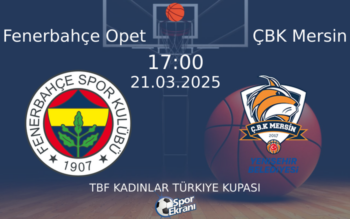 21 Mart 2025 Fenerbahçe Opet vs ÇBK Mersin maçı Hangi Kanalda Saat Kaçta Yayınlanacak? 21 Mart 2025 Fenerbahçe Opet vs ÇBK Mersin maçı Hangi Kanalda Saat Kaçta Yayınlanacak?