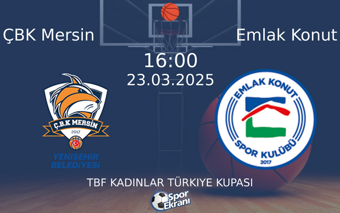 23 Mart 2025 ÇBK Mersin vs Emlak Konut maçı Hangi Kanalda Saat Kaçta Yayınlanacak? 23 Mart 2025 ÇBK Mersin vs Emlak Konut maçı Hangi Kanalda Saat Kaçta Yayınlanacak?