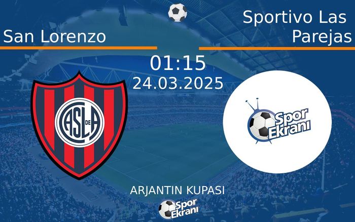 24 Mart 2025 San Lorenzo vs Sportivo Las Parejas maçı Hangi Kanalda Saat Kaçta Yayınlanacak?