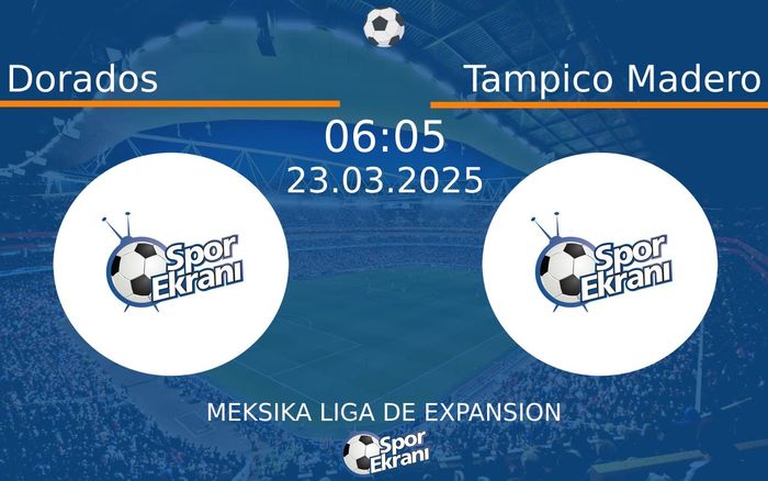 23 Mart 2025 Dorados vs Tampico Madero maçı Hangi Kanalda Saat Kaçta Yayınlanacak? 23 Mart 2025 Dorados vs Tampico Madero maçı Hangi Kanalda Saat Kaçta Yayınlanacak?