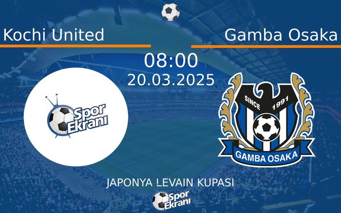 20 Mart 2025 Kochi United vs Gamba Osaka maçı Hangi Kanalda Saat Kaçta Yayınlanacak? 20 Mart 2025 Kochi United vs Gamba Osaka maçı Hangi Kanalda Saat Kaçta Yayınlanacak?