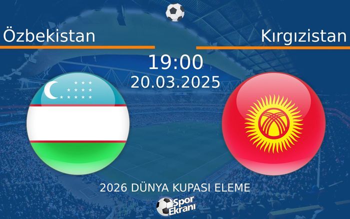 20 Mart 2025 Özbekistan vs Kırgızistan maçı Hangi Kanalda Saat Kaçta Yayınlanacak? 20 Mart 2025 Özbekistan vs Kırgızistan maçı Hangi Kanalda Saat Kaçta Yayınlanacak?