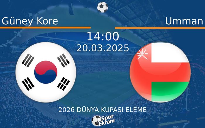 20 Mart 2025 Güney Kore vs Umman maçı Hangi Kanalda Saat Kaçta Yayınlanacak? 20 Mart 2025 Güney Kore vs Umman maçı Hangi Kanalda Saat Kaçta Yayınlanacak?