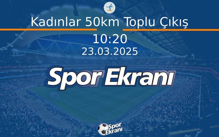 23 Mart 2025 Kayakli Koşu Dünya Kupasi - Kadınlar 50km Toplu Çıkış  Hangi Kanalda Saat Kaçta Yayınlanacak?