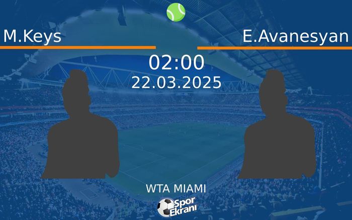 22 Mart 2025 M.Keys vs E.Avanesyan maçı Hangi Kanalda Saat Kaçta Yayınlanacak? 22 Mart 2025 M.Keys vs E.Avanesyan maçı Hangi Kanalda Saat Kaçta Yayınlanacak?