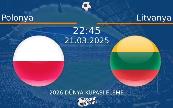 21 Mart 2025 Polonya vs Litvanya maçı Hangi Kanalda Saat Kaçta Yayınlanacak? 21 Mart 2025 Polonya vs Litvanya maçı Hangi Kanalda Saat Kaçta Yayınlanacak?