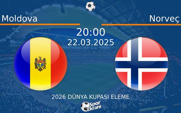 22 Mart 2025 Moldova vs Norveç maçı Hangi Kanalda Saat Kaçta Yayınlanacak?