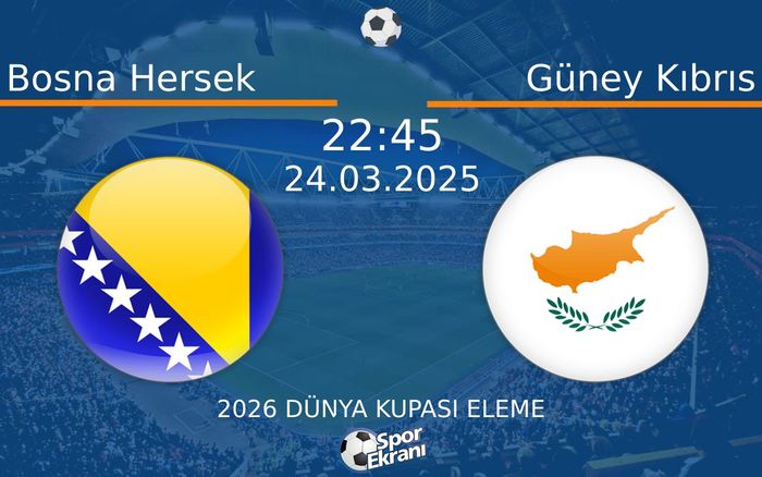 24 Mart 2025 Bosna Hersek vs Güney Kıbrıs maçı Hangi Kanalda Saat Kaçta Yayınlanacak? 24 Mart 2025 Bosna Hersek vs Güney Kıbrıs maçı Hangi Kanalda Saat Kaçta Yayınlanacak?