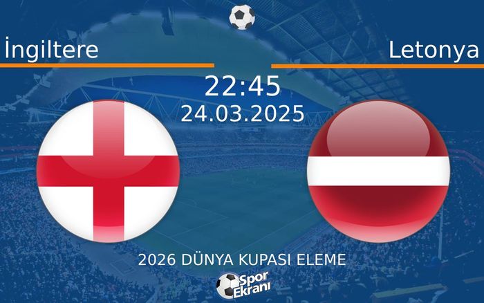 24 Mart 2025 İngiltere vs Letonya maçı Hangi Kanalda Saat Kaçta Yayınlanacak? 24 Mart 2025 İngiltere vs Letonya maçı Hangi Kanalda Saat Kaçta Yayınlanacak?