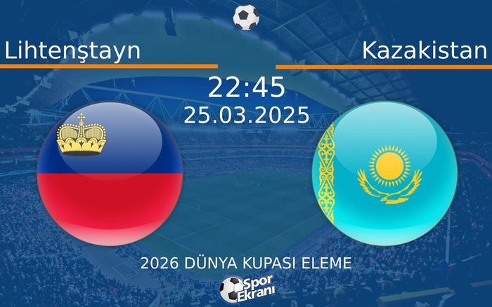 25 Mart 2025 Lihtenştayn vs Kazakistan maçı Hangi Kanalda Saat Kaçta Yayınlanacak? 25 Mart 2025 Lihtenştayn vs Kazakistan maçı Hangi Kanalda Saat Kaçta Yayınlanacak?